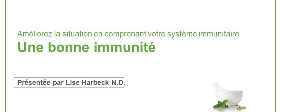 Une bonne immunité – Améliorer la situation en comprenant votre système immunitaire | Lise Harbeck